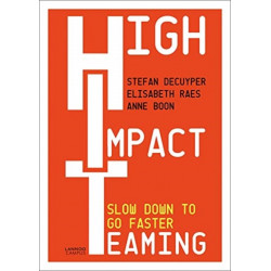 High Impact Teaming: Slow Down to Go Faster