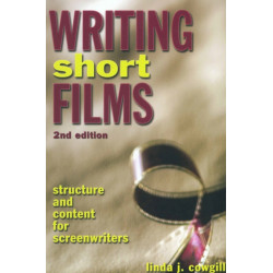 Writing Short Films, 2nd Edition: Structure and Content for Screenwriters