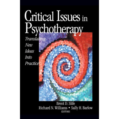 Critical Issues in Psychotherapy: Translating New Ideas into Practice