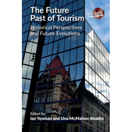 The Future Past of Tourism: Historical Perspectives and Future Evolutions