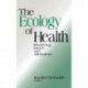 The Ecology of Health: Identifying Issues and Alternatives