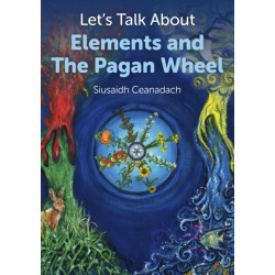 Let`s Talk About Elements and The Pagan Wheel