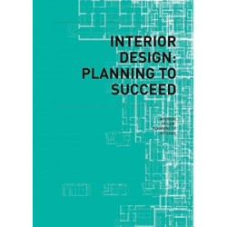 Interior Design: Planning to Succeed: Planning to Succeed