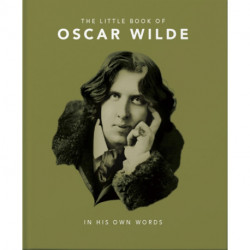 The Little Book of Oscar Wilde: Wit and Wisdom to Live By