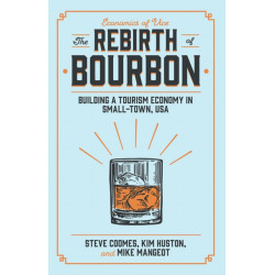 The Rebirth of Bourbon: Building a Tourism Economy in Small-Town, USA