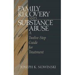 Family Recovery and Substance Abuse: A Twelve-Step Guide for Treatment