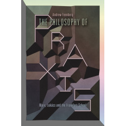 The Philosophy of Praxis: Marx, Lukacs and the Frankfurt School