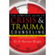 The Complete Guide to Crisis & Trauma Counseling – What to Do and Say When It Matters Most!: What to Do and Say When It Matters Most!