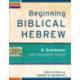Beginning Biblical Hebrew – A Grammar and Illustrated Reader: A Grammar and Illustrated Reader