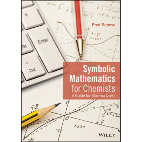 Symbolic Mathematics for Chemists: A Guide for Maxima Users