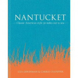 Nantucket: Classic American Style 30 Miles Out to Sea