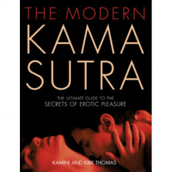 The Modern Kama Sutra: An Intimate Guide to the Secrets of Erotic Pleasure
