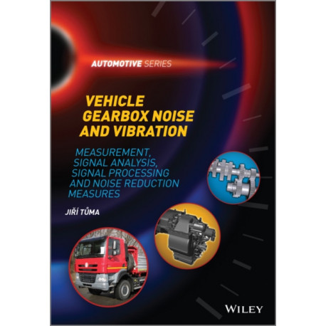 Vehicle Gearbox Noise and Vibration: Measurement, Signal Analysis, Signal Processing and Noise Reduction Measures