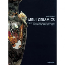 Meiji Ceramics: Japanese Export Porcelain 1868-1912