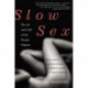 Slow Sex: The Art and craft of the Female Orgasm