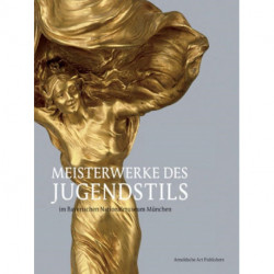 Meisterwerke Des Jugendstils: Aus Dem Bayerischen Nationalmuseum Munchen