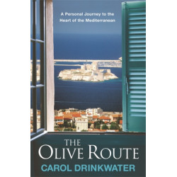 The Olive Route: A Personal Journey to the Heart of the Mediterranean