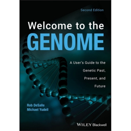 Welcome to the Genome: A User's Guide to the Genetic Past, Present, and Future