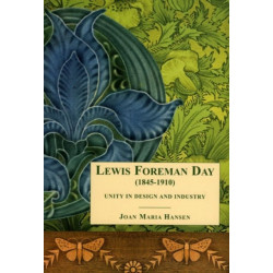 Lewis Foreman Day (1845-1910): Unity in Design and Industry