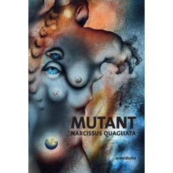 MUTANT: Narcissus Quagliata: Poems. Sketches. New Works 1968-2018