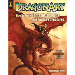 DragonArt: How to Draw Fantastic Dragons and Fantasy Creatures