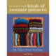 The Knitter's Handy Book of Sweater Patterns, The: Basic Designs in Multiple Sizes and Gauges