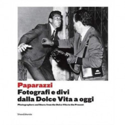 Paparazzi: Photographers and Stars: From the Dolce Vita to the Present