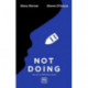 Not Doing: The Art of Turning Struggle into Ease