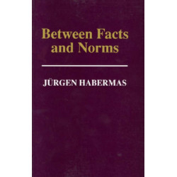 Between Facts and Norms: Contributions to a Discourse Theory of Law and Democracy