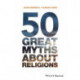 50 Great Myths About Religions