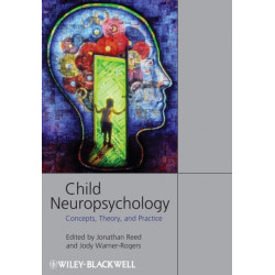 Child Neuropsychology: Concepts, Theory, and Practice