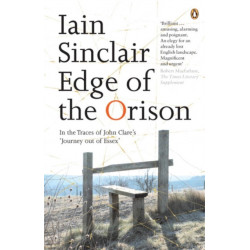 Edge of the Orison: In the Traces of John Clare's 'Journey Out of Essex'