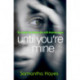 Until You're Mine: From the author of Date Night