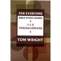 For Everyone Bible Study Guide: 1 And 2 Thessalonians: 1 and 2 Thessalonians