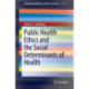 Public Health Ethics and the Social Determinants of Health