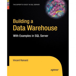 Building a Data Warehouse: With Examples in SQL Server