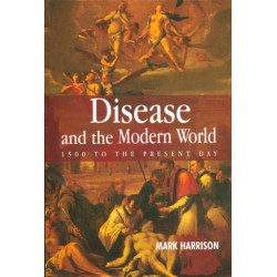 Disease and the Modern World: 1500 to the Present Day