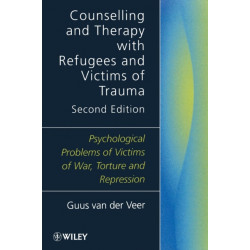 Counselling and Therapy with Refugees and Victims of Trauma: Psychological Problems of Victims of War, Torture and Repression