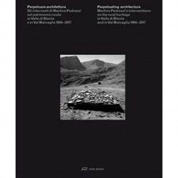 Perpetuating Architecture. Martino Pedrozzi's Interventions: On the Rural Heritage in Valle di Blenio & Val Malvaglia 1994-2017