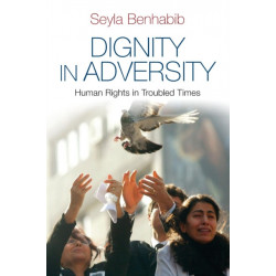 Dignity in Adversity: Human Rights in Troubled Times