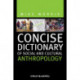 Concise Dictionary of Social and Cultural Anthropology