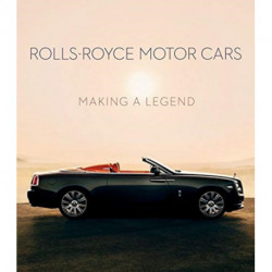 Rolls-Royce Motor Cars: Making a Legend