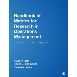 Handbook of Metrics for Research in Operations Management: Multi-item Measurement Scales and Objective Items