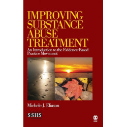 Improving Substance Abuse Treatment: An Introduction to the Evidence-Based Practice Movement
