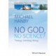 No God, No Science: Theology, Cosmology, Biology
