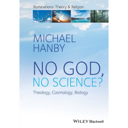 No God, No Science: Theology, Cosmology, Biology