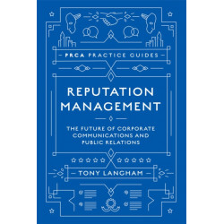 Reputation Management: The Future of Corporate Communications and Public Relations