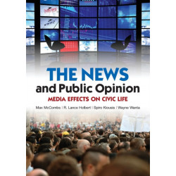 The News and Public Opinion: Media Effects on Civic Life
