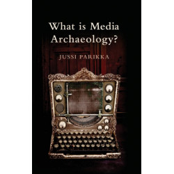 What is Media Archaeology?