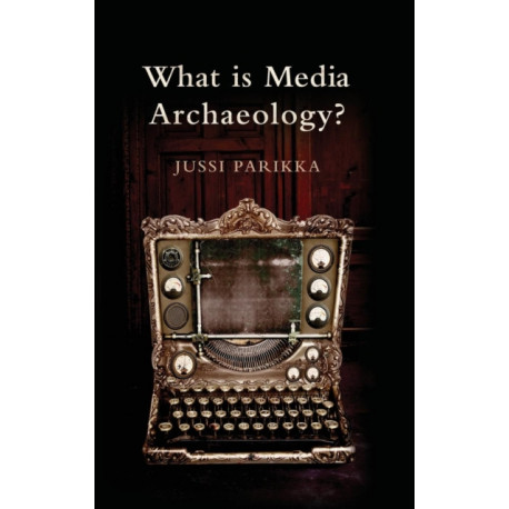 What is Media Archaeology?
